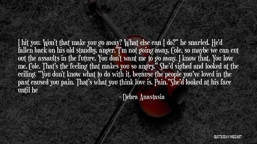 Feeling Hurt By The One You Love Quotes By Debra Anastasia