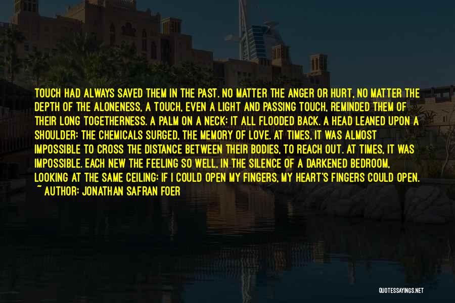 Feeling Hurt By The One You Love Quotes By Jonathan Safran Foer Feeling Hurt By The One You Love Quotes By Jonathan Safran Foer