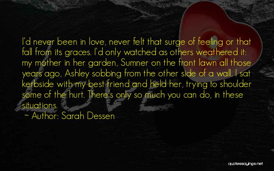 Feeling Hurt By The One You Love Quotes By Sarah Dessen Feeling Hurt By The One You Love Quotes By Sarah Dessen