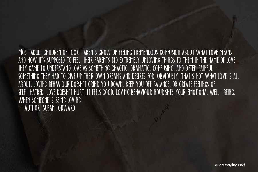 Feeling Hurt By The One You Love Quotes By Susan Forward Feeling Hurt By The One You Love Quotes By Susan Forward