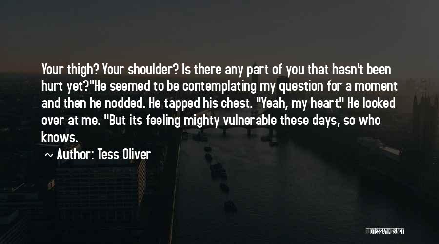 Feeling Hurt By The One You Love Quotes By Tess Oliver