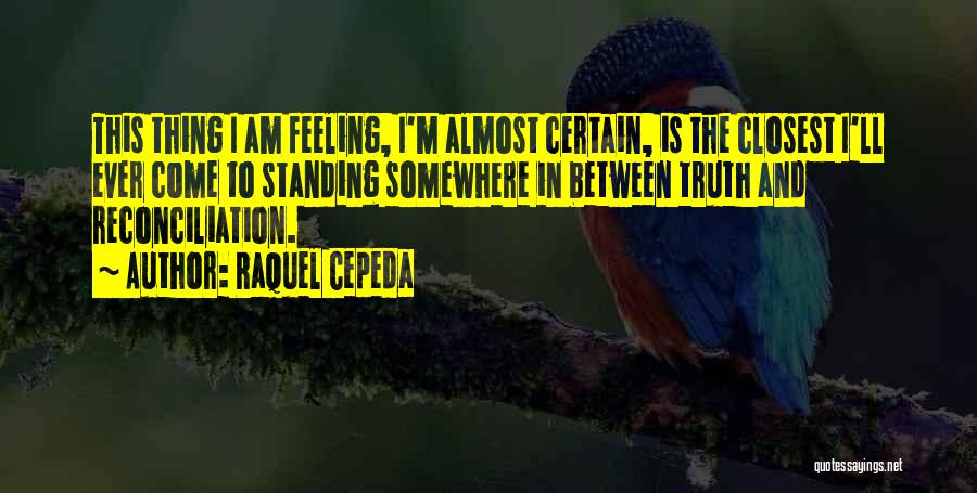 Feeling In Between Quotes By Raquel Cepeda