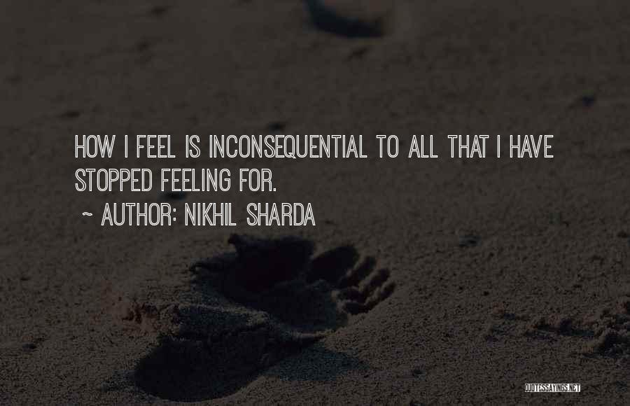 Feeling Inconsequential Quotes By Nikhil Sharda