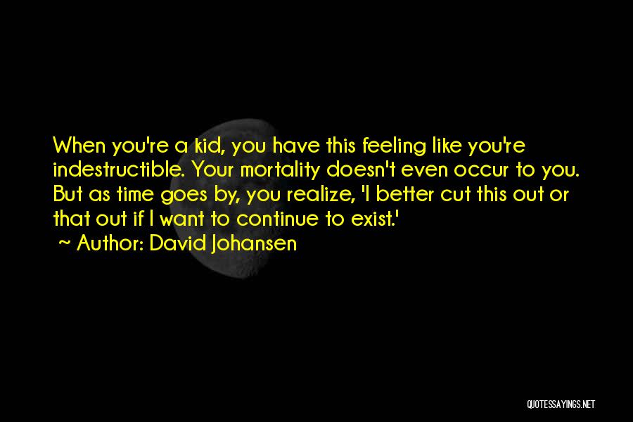 Feeling Indestructible Quotes By David Johansen