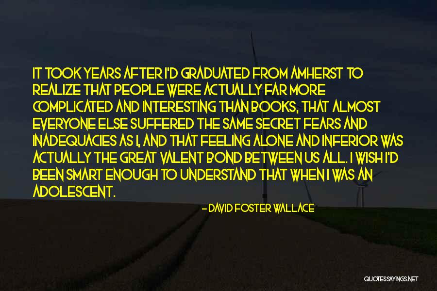 Feeling Inferior Quotes By David Foster Wallace