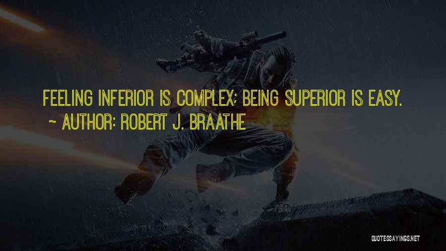 Feeling Inferior Quotes By Robert J. Braathe