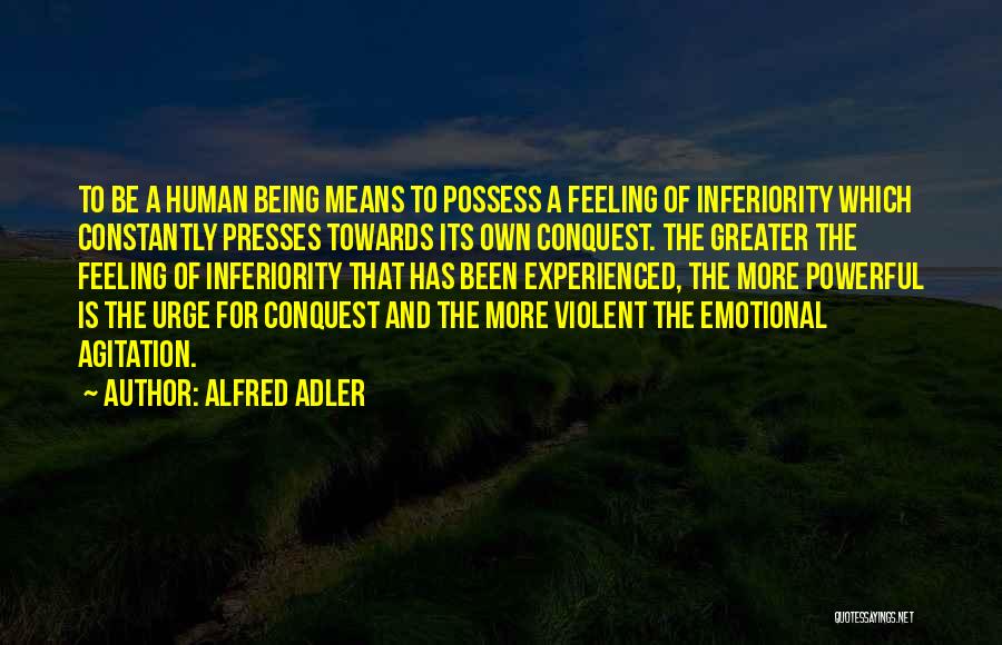 Feeling Inferiority Quotes By Alfred Adler