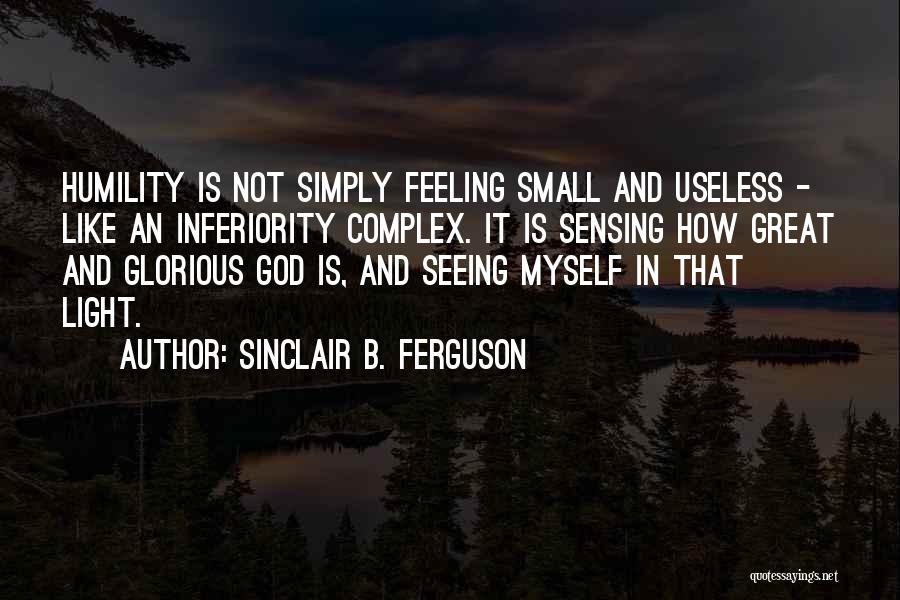 Feeling Inferiority Quotes By Sinclair B. Ferguson