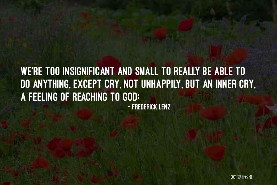 Feeling Insignificant Quotes By Frederick Lenz