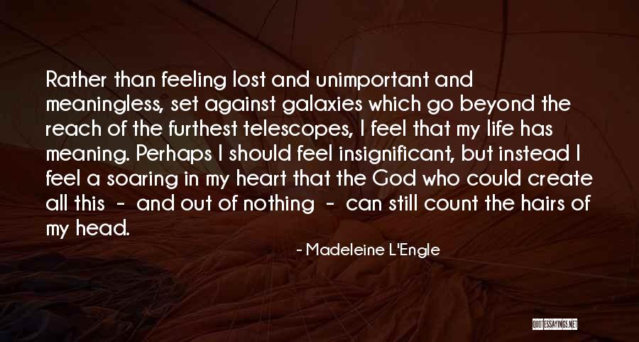 Feeling Insignificant Quotes By Madeleine L'Engle