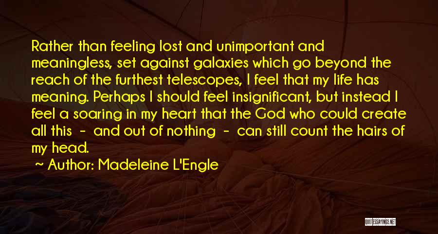 Feeling Insignificant To Someone Quotes By Madeleine L'Engle