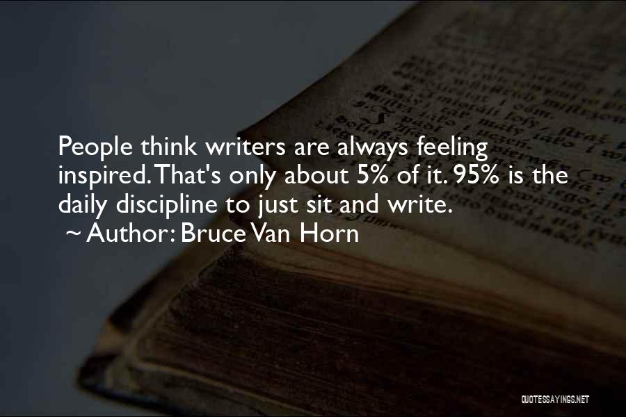 Feeling Inspired Quotes By Bruce Van Horn