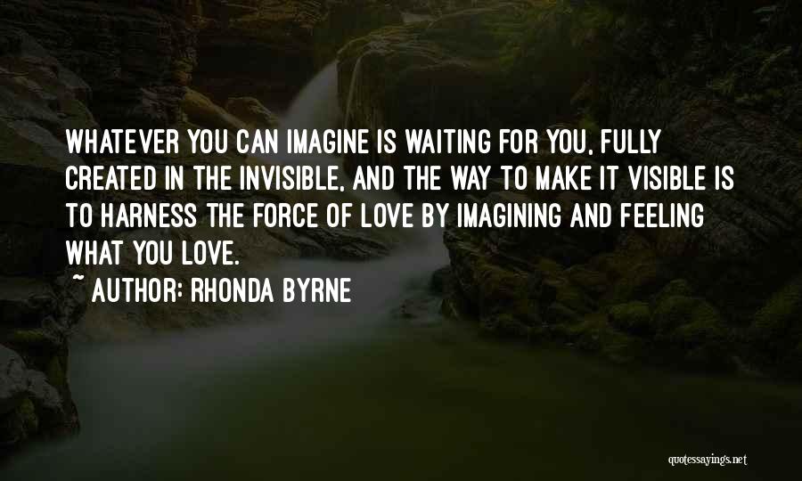 Feeling Invisible Love Quotes By Rhonda Byrne