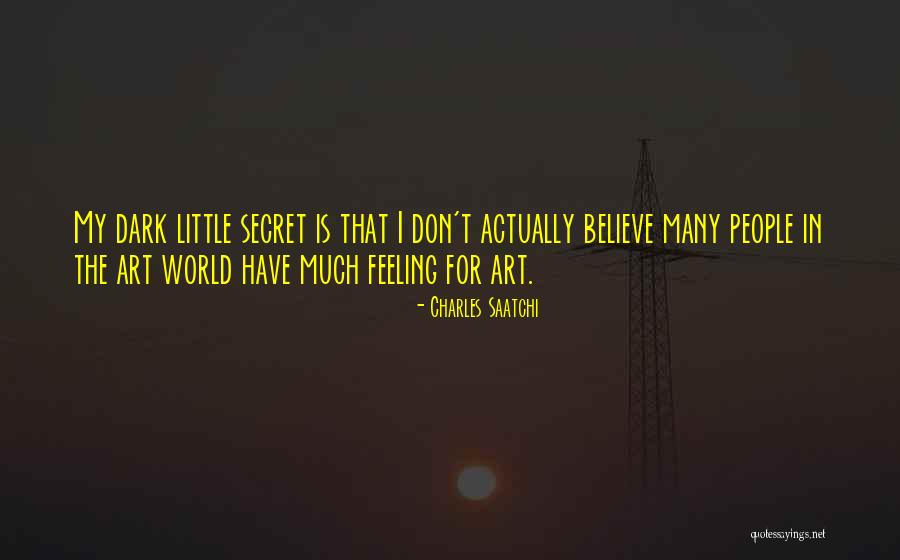 Feeling Is The Secret Quotes By Charles Saatchi Feeling Is The Secret Quotes By Charles Saatchi