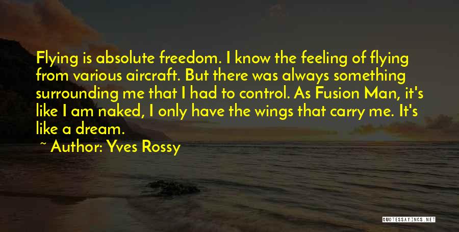 Feeling It Quotes By Yves Rossy