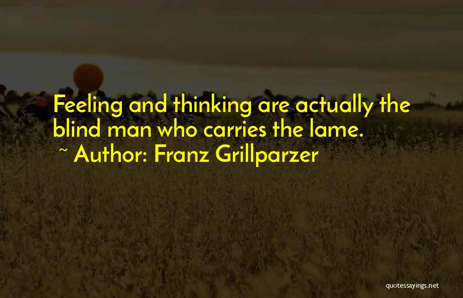 Feeling Lame Quotes By Franz Grillparzer