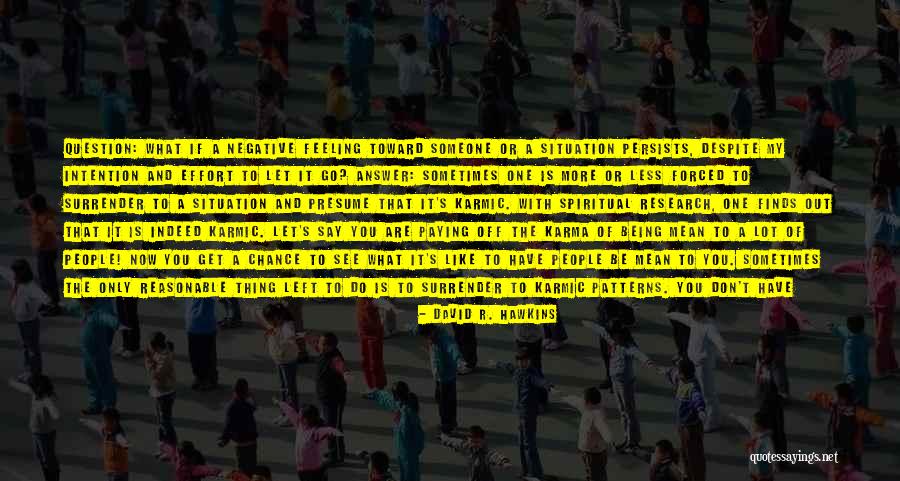 Feeling Left Out Quotes By David R. Hawkins Feeling Left Out Quotes By David R. Hawkins