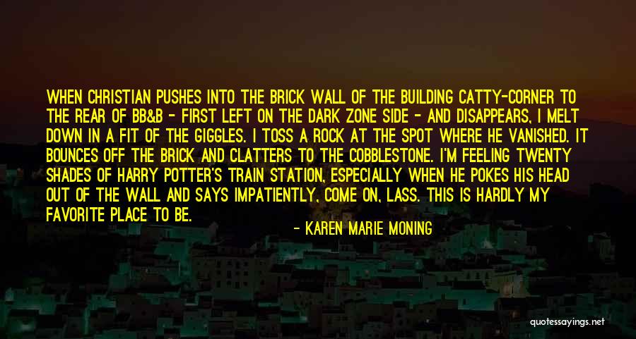 Feeling Left Out Quotes By Karen Marie Moning Feeling Left Out Quotes By Karen Marie Moning