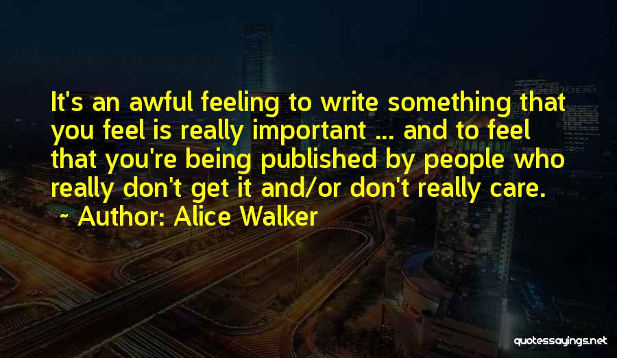 Feeling Less Important Quotes By Alice Walker
