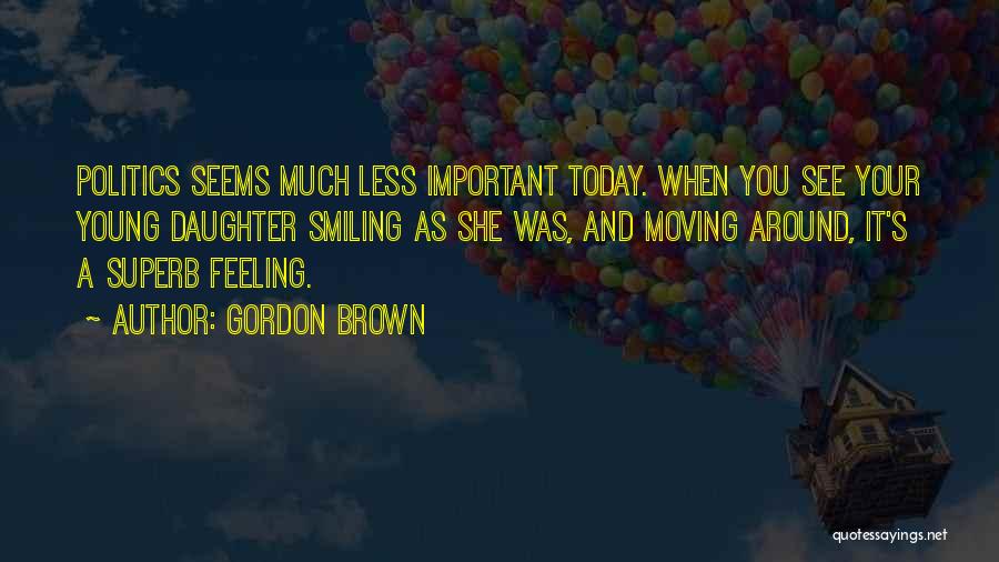 Feeling Less Important Quotes By Gordon Brown