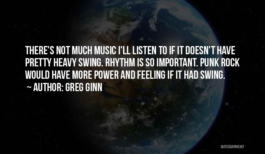 Feeling Less Important Quotes By Greg Ginn