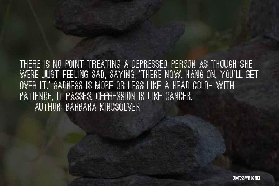 Feeling Less Person Quotes By Barbara Kingsolver