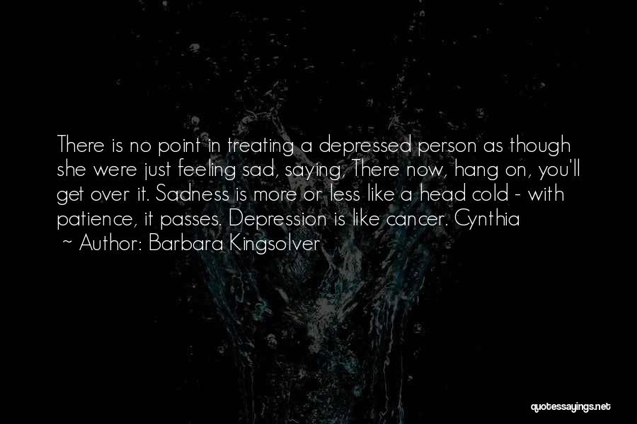 Feeling Less Person Quotes By Barbara Kingsolver