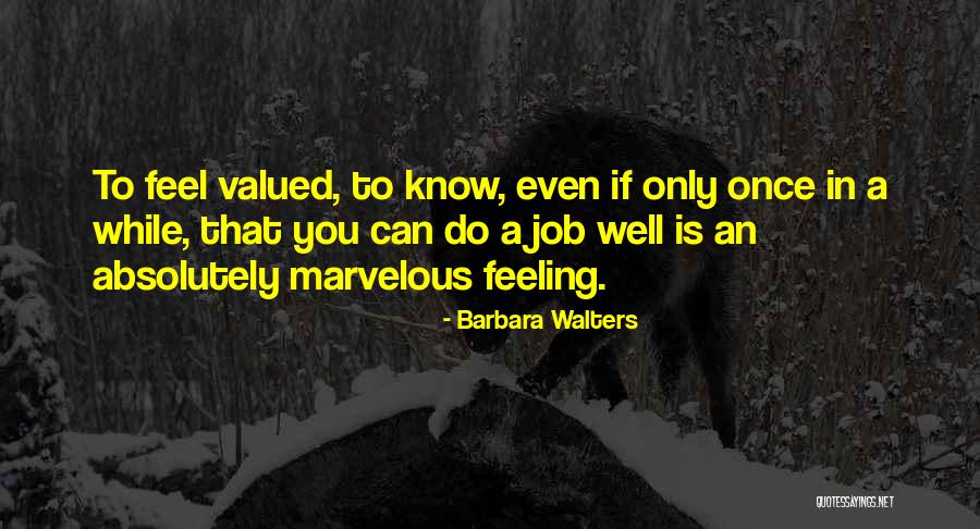 Feeling Less Valued Quotes By Barbara Walters Feeling Less Valued Quotes By Barbara Walters
