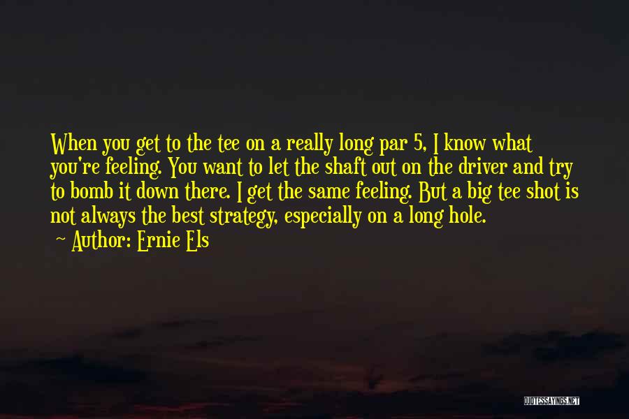 Feeling Let Down Quotes By Ernie Els