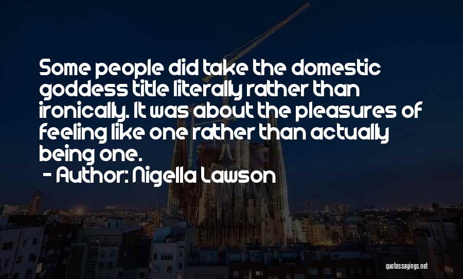 Feeling Like A Goddess Quotes By Nigella Lawson