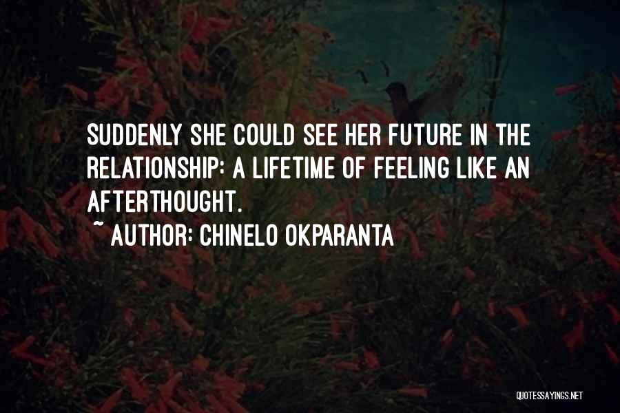 Feeling Like Afterthought Quotes By Chinelo Okparanta