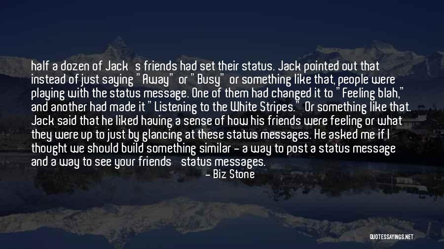 Feeling Like Blah Quotes By Biz Stone Feeling Like Blah Quotes By Biz Stone