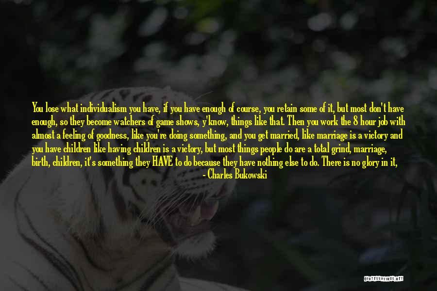 Feeling Like Doing Nothing Quotes By Charles Bukowski Feeling Like Doing Nothing Quotes By Charles Bukowski