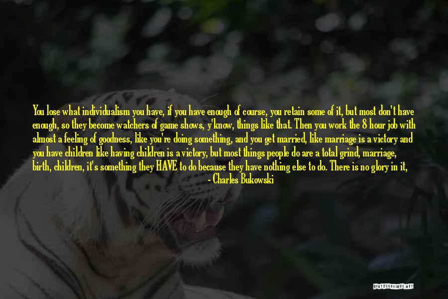 Feeling Like Doing Nothing Quotes By Charles Bukowski