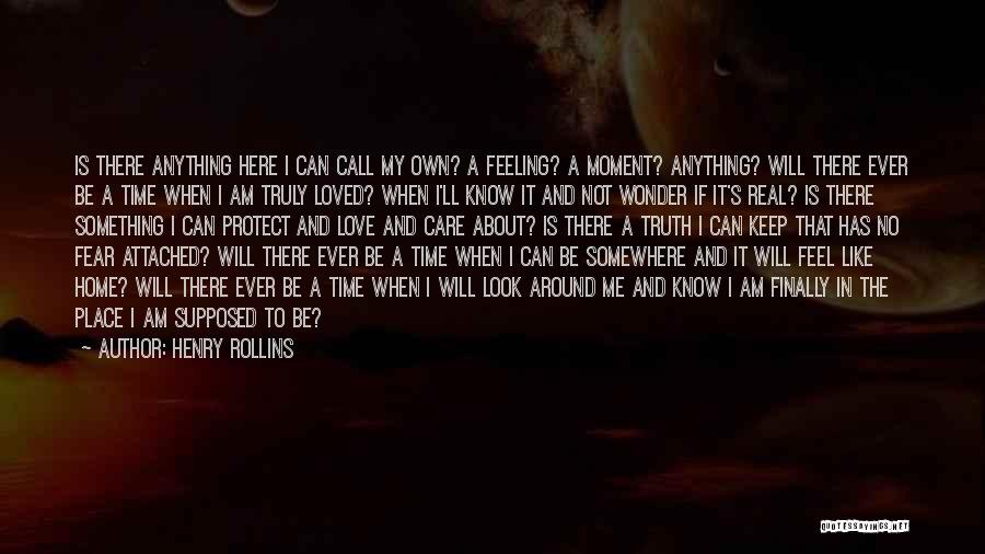 Feeling Like Home Quotes By Henry Rollins