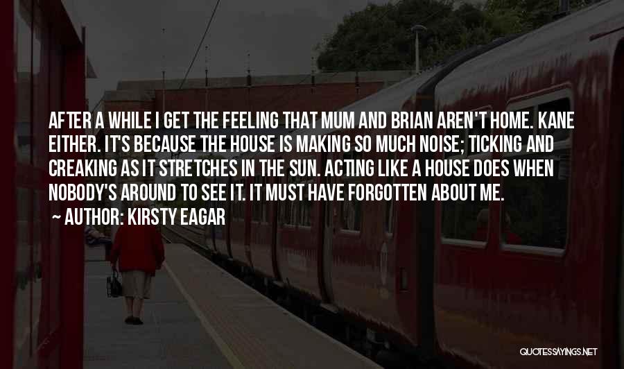 Feeling Like Home Quotes By Kirsty Eagar