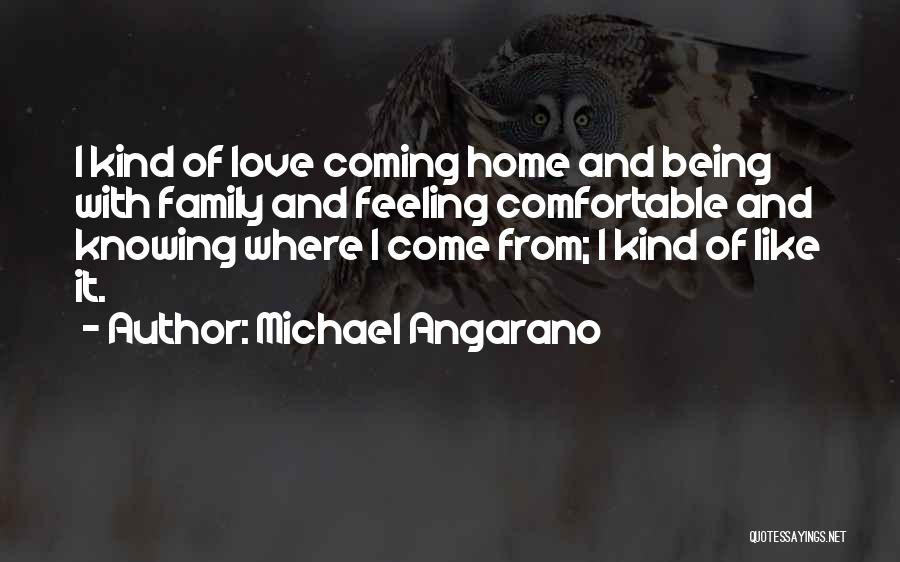 Feeling Like Home Quotes By Michael Angarano