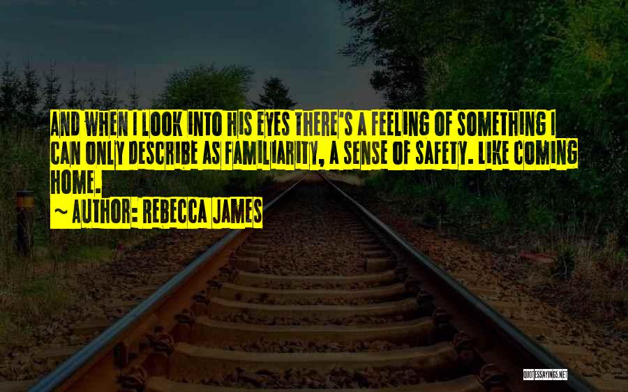 Feeling Like Home Quotes By Rebecca James