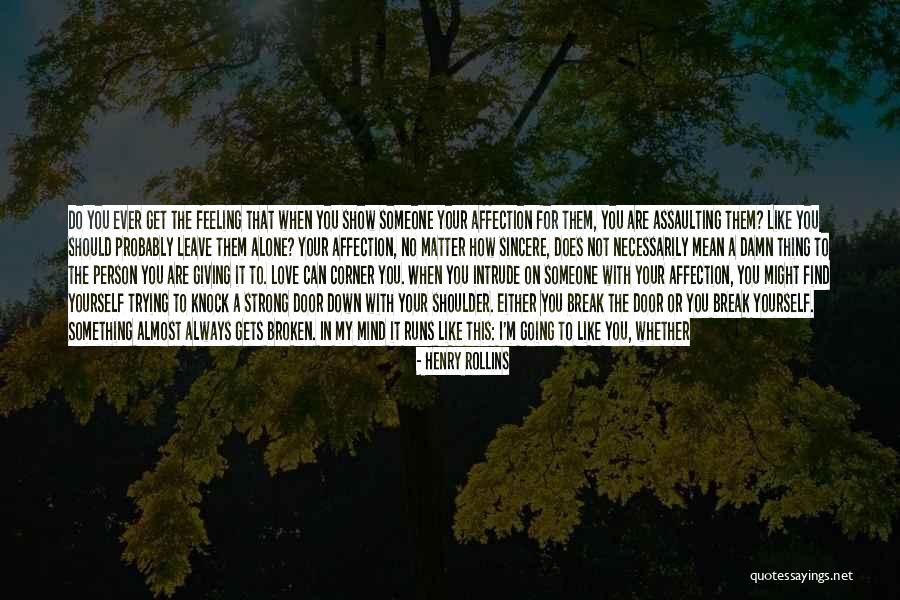 Feeling Like I Don't Matter Quotes By Henry Rollins