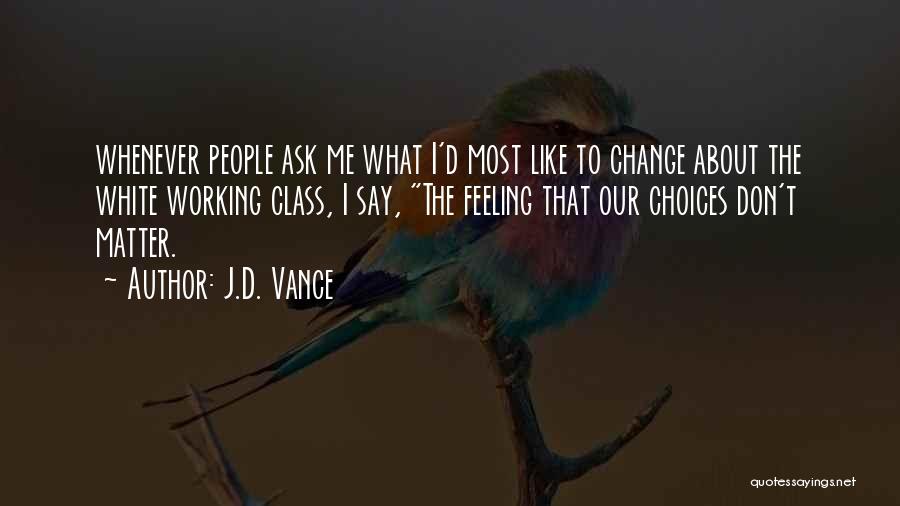 Feeling Like I Don't Matter Quotes By J.D. Vance
