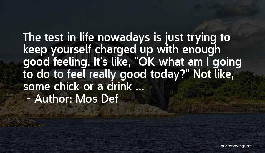 Feeling Like I'm Not Enough Quotes By Mos Def