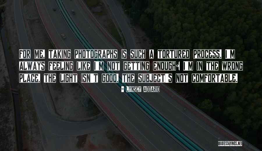 Feeling Like Nothing Is Good Enough Quotes By Lynsey Addario