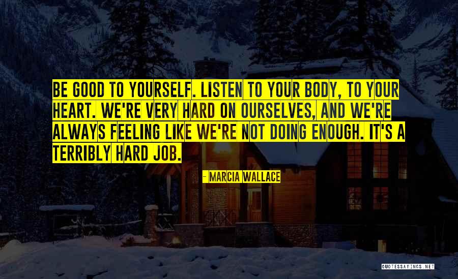 Feeling Like Nothing Is Good Enough Quotes By Marcia Wallace