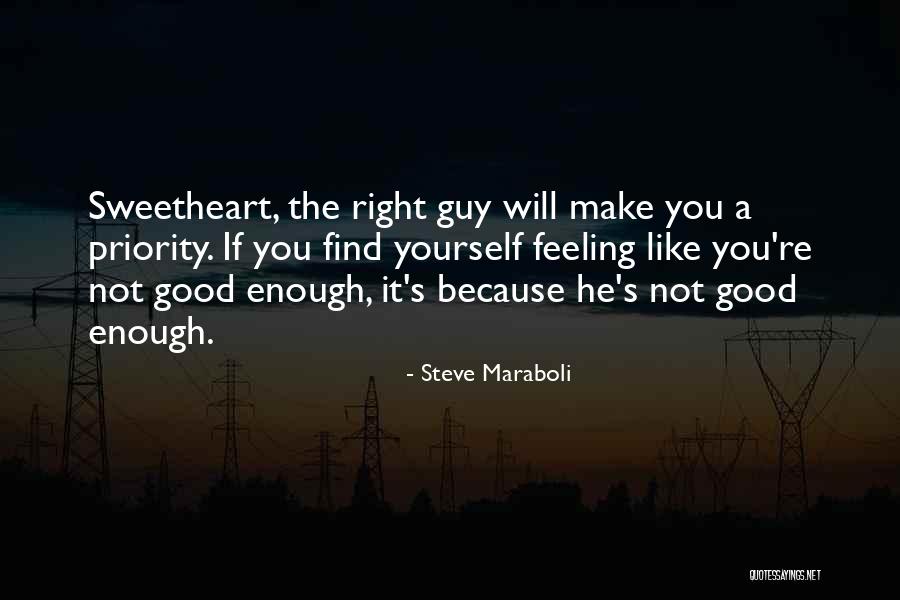 Feeling Like Nothing Is Good Enough Quotes By Steve Maraboli