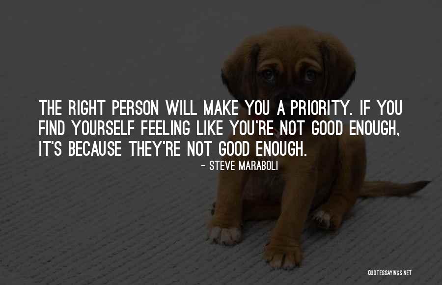 Feeling Like Nothing Is Good Enough Quotes By Steve Maraboli