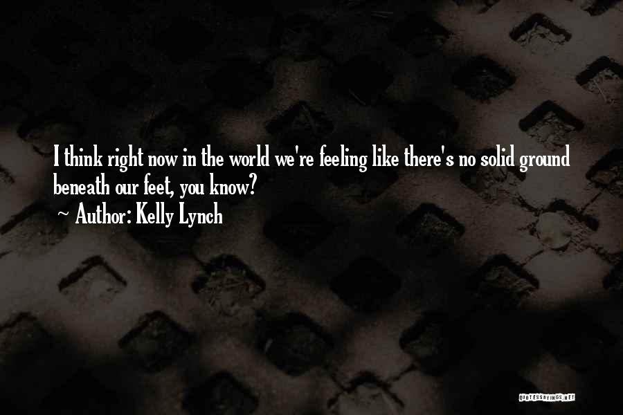 Feeling Like Nothing's Going Right Quotes By Kelly Lynch