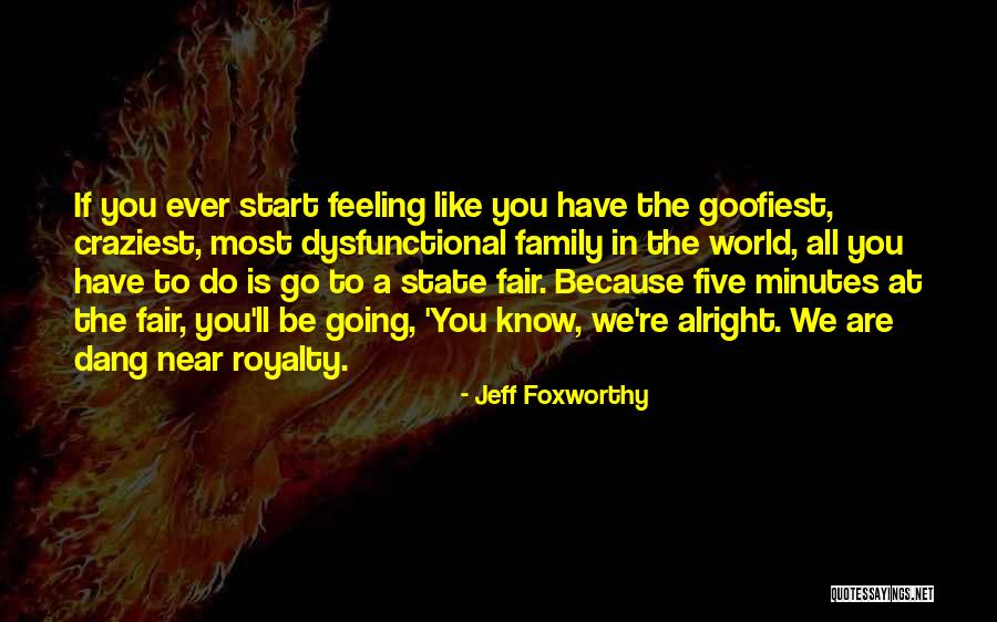 Feeling Like Royalty Quotes By Jeff Foxworthy Feeling Like Royalty Quotes By Jeff Foxworthy