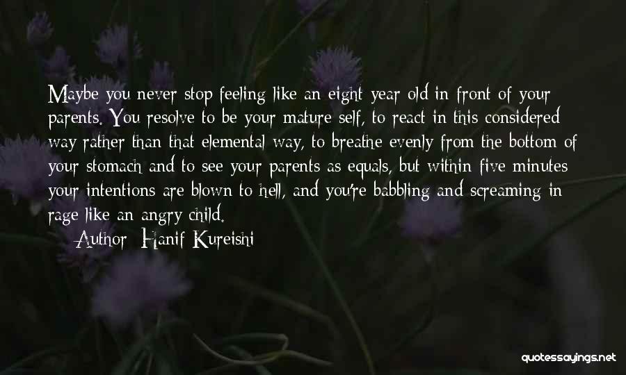 Feeling Like Screaming Quotes By Hanif Kureishi