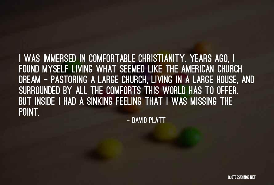 Feeling Like Something Is Missing Quotes By David Platt Feeling Like Something Is Missing Quotes By David Platt