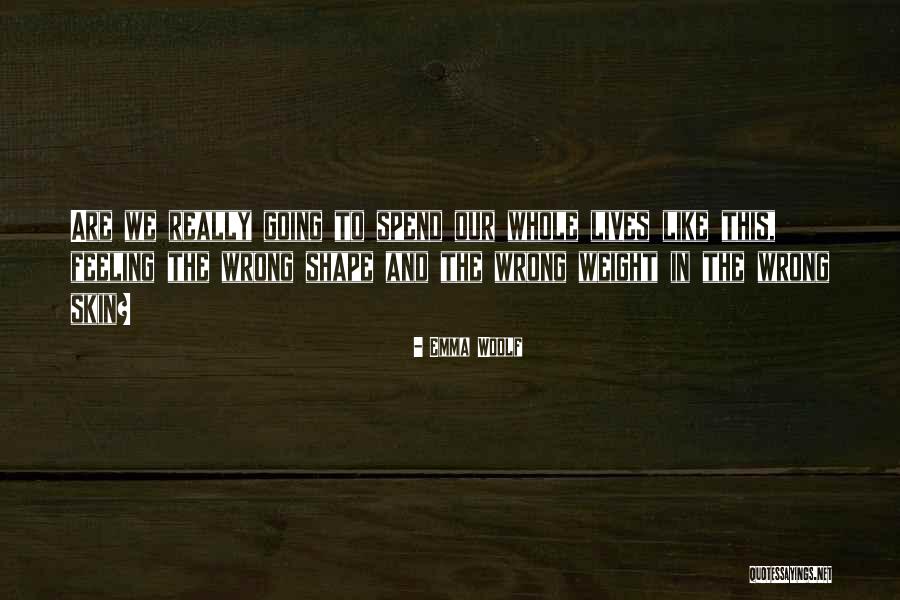 Feeling Like Something Is Wrong Quotes By Emma Woolf Feeling Like Something Is Wrong Quotes By Emma Woolf